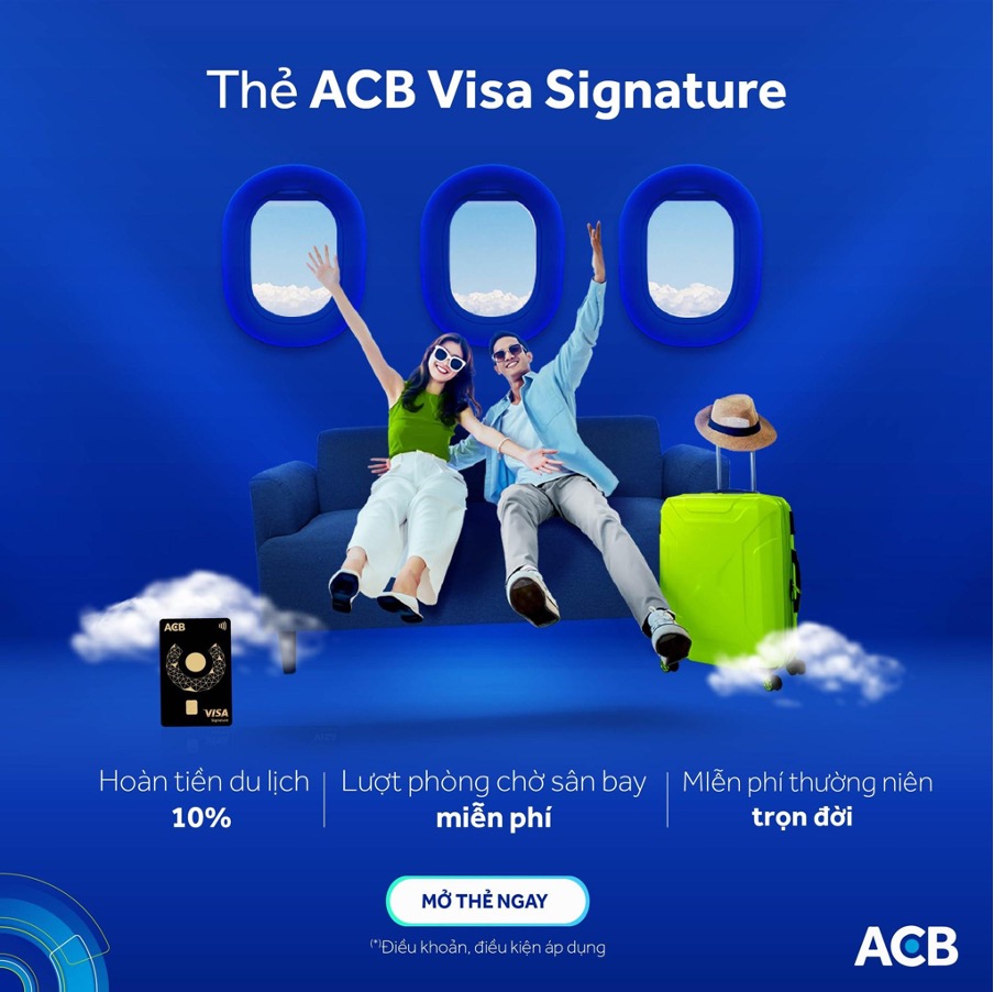 Vô vàn ưu đãi khi trở thành chủ sở hữu thẻ du lịch Visa Signature ACB