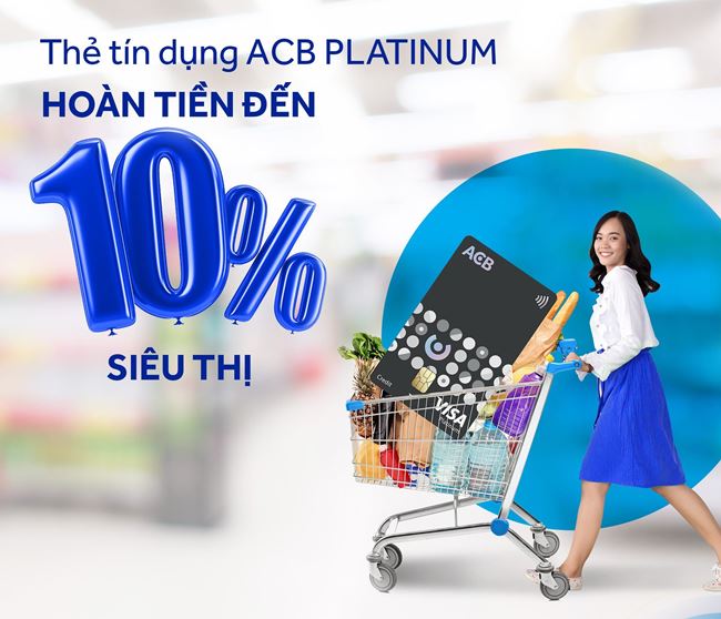 Thẻ tín dụng ACB Visa Platinum hoàn 10% khi mua sắm ở siêu thị cửa hàng tiện lợi liên kết