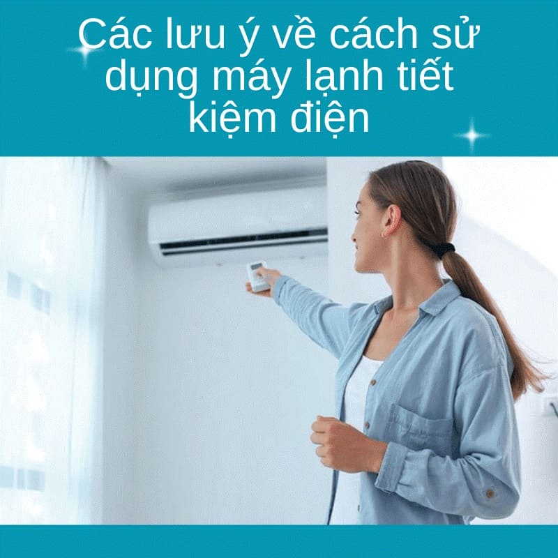 Các lưu ý về cách sử dụng máy lạnh khi trời nóng tiết kiệm điện