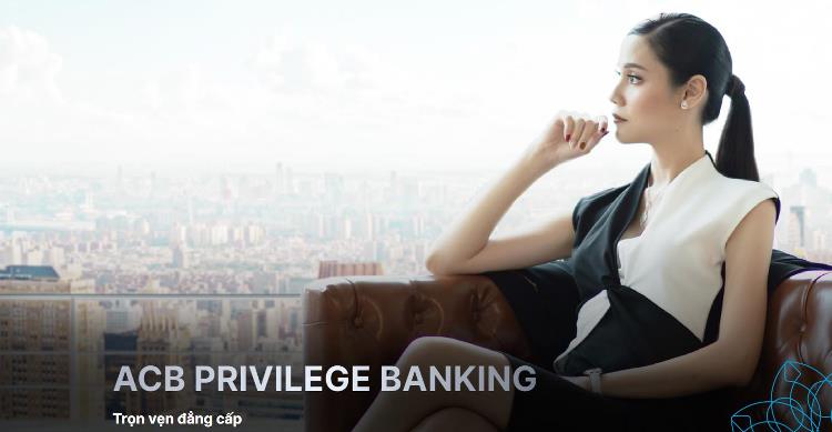 Ngân hàng ưu tiên ACB Privilege Banking mang đến trải nghiệm dịch vụ tốt nhất