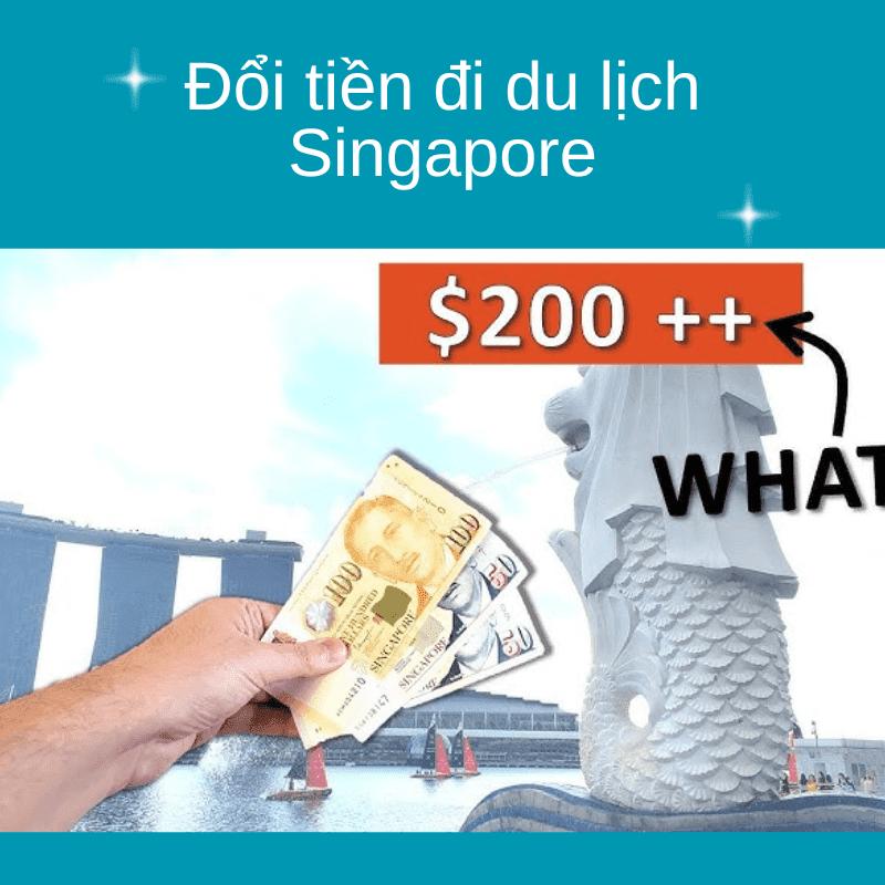 Đổi tiền đi du lịch Singapore