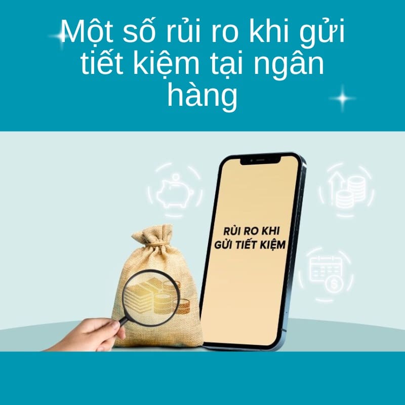 Một số rủi ro khi gửi tiết kiệm ngân hàng mà bạn nên biết!